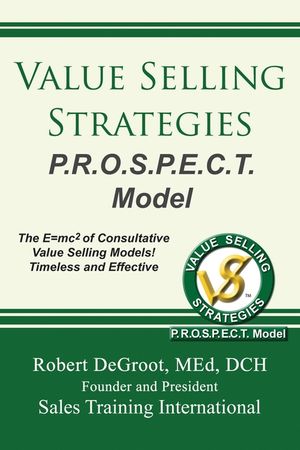Value Selling Strategies P.R.O.S.P.E.C.T. Model: Prevent Price Objections by Selling Value image number 0