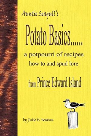 Potato Basics......a Potpourri of Recipes, How to and Spud Lore from Prince Edward Island image number 0