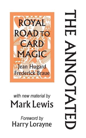The Annotated Royal Road to Card Magic: with new material by MARK LEWIS image number 0