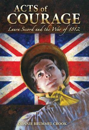 Acts of Courage: Laura Secord and the War of 1812 image number 0