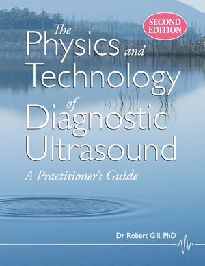 The Physics and Technology of Diagnostic Ultrasound: A Practitioner's Guide (Second Edition) image number 0