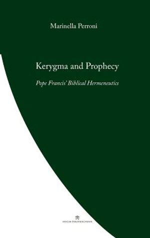 Kerygma and Prophecy: Pope Francis' Biblical Hermeneutics image number 0