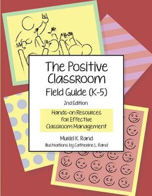 The Positive Classroom Field Guide (K-5) 2nd Edition: Hands-on Resources for Effective Classroom Management image number 0