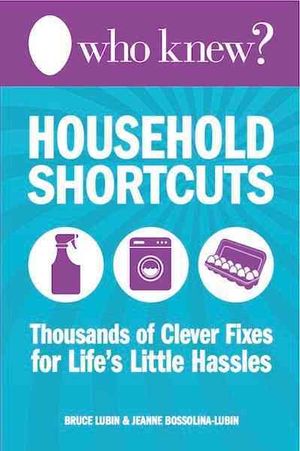 Who Knew? Household Shortcuts : Thousands of Clever Fixes for Life's Little Hassles image number 0
