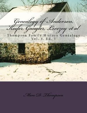 Genealogy of Anderson, Keefer, Gaugler, Livezey, Bortner, Kelly, Bucher, Kent, Arnold(2), Emerich, Shaffer, Mantz, Culin, Herrold, Felty, Ney, Zink, S image number 0