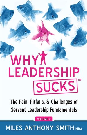 Why Leadership Sucks(TM) Volume 2: The Pain, Pitfalls, and Challenges of Servant Leadership Fundamentals image number 0
