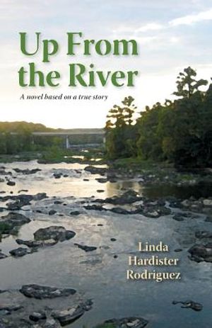Up From The River: A Novel Based on a True Story image number 0