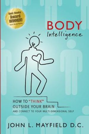 Body Intelligence: How to "Think" Outside Your Brain and connect to your multi-dimensional self image number 0