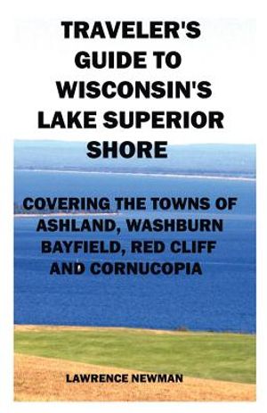 Traveler's Guide to Wisconsin's Lake Superior Shore image number 0