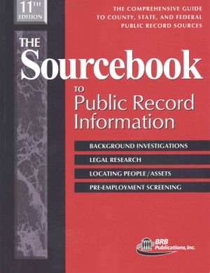 The Sourcebook to Public Record Information : The Comprensive Guide to County, State, and Federal Public Record Sources image number 0