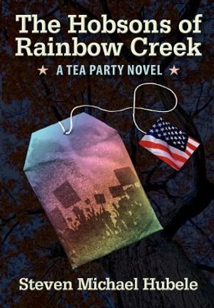 The Hobsons of Rainbow Creek: A Tea Party Novel image number 0