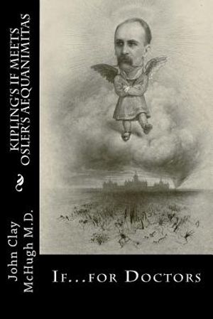 Kipling's If Meets Osler's Aequanimitas: Nineteenth Century Virtues for the Modern Day Physician image number 0