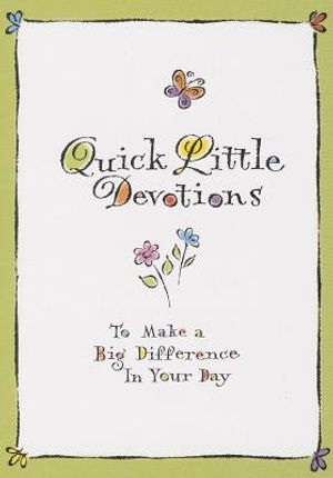 Quick Little Devotions: To Make a Big Difference in Your Day image number 0