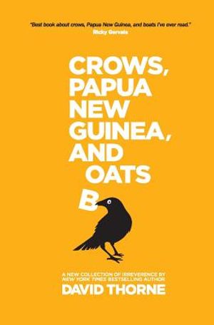 Crows, Papua New Guinea, and Boats: A New Collection of Irreverence. image number 0