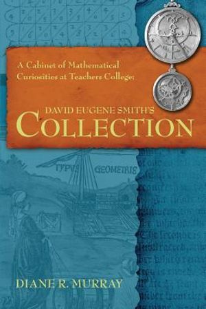 A Cabinet of Mathematical Curiosities at Teachers College: David Eugene Smith's Collection image number 0