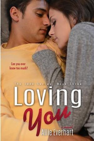 Loving You (The Jade Series #3): The Jade Series #3 image number 0