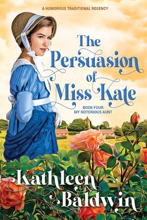 The Persuasion of Miss Kate: A Humorous Traditional Regency Romance image number 0