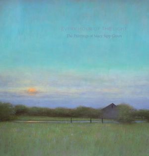 Every Hour of the Light: The Art of Mary Sipp-Green image number 0
