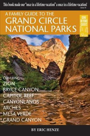 A Family Guide to the Grand Circle National Parks: Covering Zion, Bryce Canyon, Capitol Reef, Canyonlands, Arches, Mesa Verde, Grand Canyon image number 0