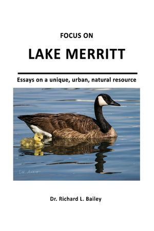 Focus on Lake Merritt: Essays on a unique, urban, natural resource in Oakland image number 0