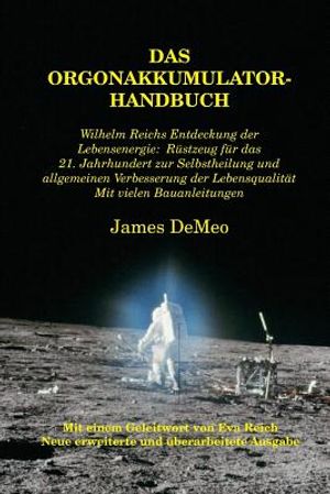 Das Orgonakkumulator Handbuch: Wilhelm Reichs Entdeckung der Lebensenergie. R&uuml;stzeug f&uuml;r das 21. Jahrhundert zur Selbstheilung und allgemeinen Verbes image number 0
