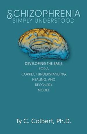 Schizophrenia-Simply Understood: Developing the Basis for a Correct Understanding, image number 0