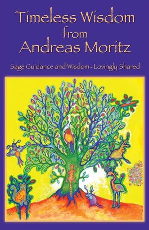 Timeless Wisdom from Andreas Moritz image number 0