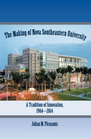 The Making of Nova Southeastern University: A Tradition of Innovation, 1964-2014 image number 0