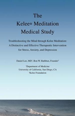 The Kelee Meditation Medical Study: Troubleshooting the Mind Through Kelee Meditation: A Distinctive and Effective Therapeutic Intervention for Stress image number 0