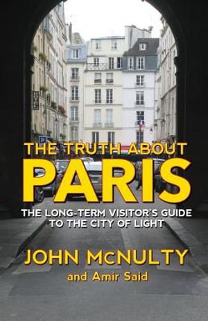 The Truth about Paris: The Long-Term Visitor's Guide to the City of Light image number 0
