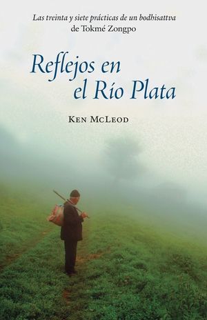 Reflejos en el R&iacute;o Plata: Las Treinta y Siete Pr&aacute;cticas de un Bodhisattva image number 0