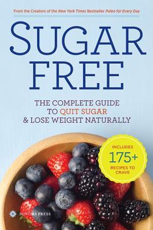 Sugar Free: The Complete Guide to Quit Sugar & Lose Weight Naturally image number 0