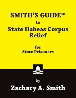 Smith's Guide to State Habeas Corpus Relief for State Prisoners image number 0