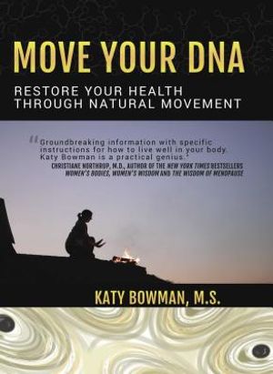 Move Your DNA Restore Your Health Through Natural Movement image number 0