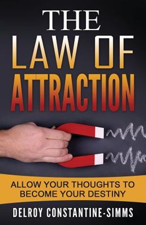 The Law of Attraction: Enabling Your Positive Thoughts To Your Destiny image number 0
