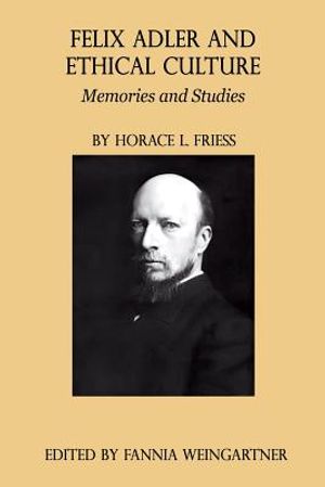 Felix Adler and Ethical Culture - Memories and Studies image number 0