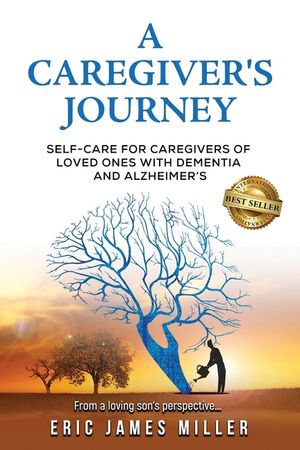 A Caregiver's Journey: Self-Care For Caregivers of Loved Ones with Dementia and Alzheimer's image number 0