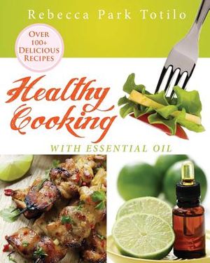 Healthy Cooking With Essential Oil image number 0