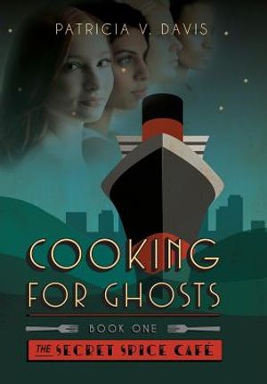 Cooking for Ghosts: Book I the Secret Spice Cafe Trilogy image number 0
