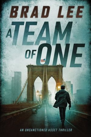 A Team of One: An Unsanctioned Asset Thriller image number 0
