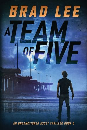 A Team of Five: An Unsanctioned Asset Thriller image number 0