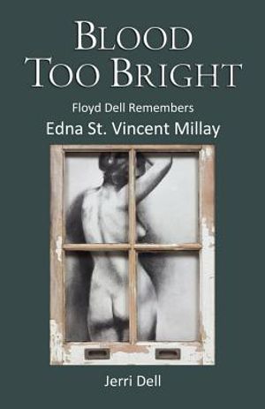 Blood Too Bright: Floyd Dell Remembers Edna St. Vincent Millay image number 0
