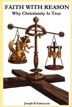 Faith with Reason: Why Christianity Is True image number 0