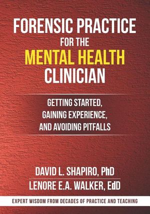 Forensic Practice for the Mental Health Clinician: Getting Started, Gaining Experience, and Avoiding Pitfalls image number 0
