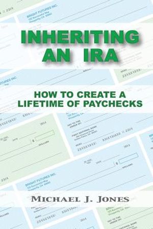 Inheriting an IRA: How to Create a Lifetime of Paychecks image number 0