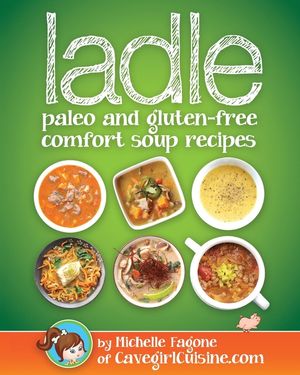 ladle: paleo and gluten-free comfort soups image number 0