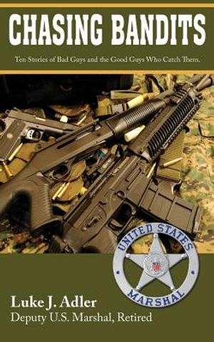 Chasing Bandits: Ten Stories of Bad Guys and the Good Guys Who Catch Them image number 0