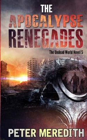 The Apocalypse Renegades: The Undead World Novel 5 image number 0