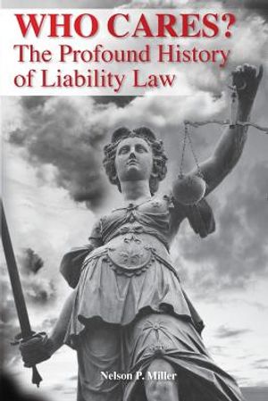 Who Cares?: The Profound History of Liability Law image number 0