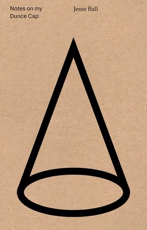 Notes on My Dunce Cap image number 0